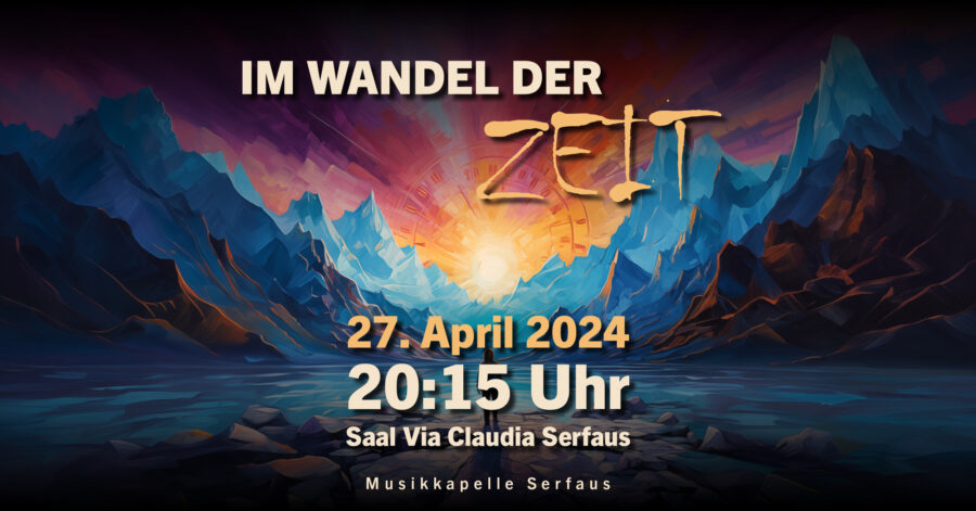 Plakat für das Frühjahrskonzert 2024 der Musikkapelle Serfaus unter dem Motto "Im Wandel der Zeit"
